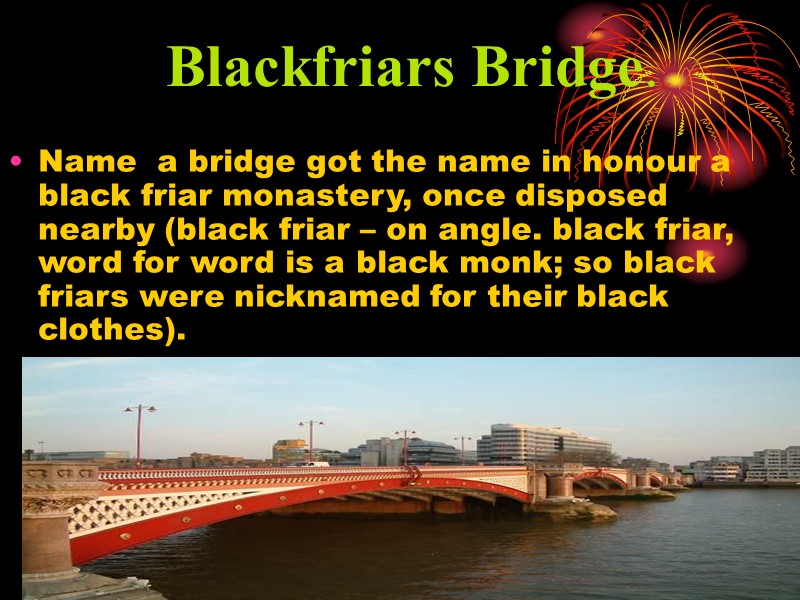 Blackfriars Bridge. Name  a bridge got the name in honour a black friar